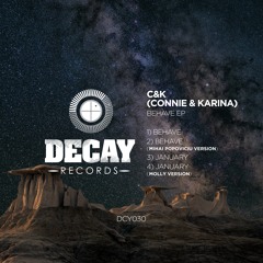 BEHAVE ep, C & K (Connie & Karina)+Mihai Popoviciu and Molly remixes