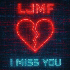 I miss you