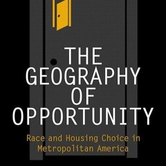 ❤read✔ The Geography of Opportunity: Race and Housing Choice in Metropolitan America (James A. J