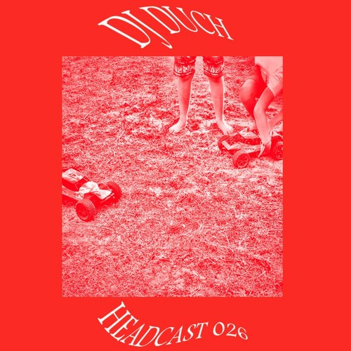 Headcast 026 | DJ Duch