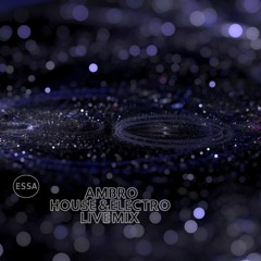 AMBRO HOUSE & ELECTRO Live Mix