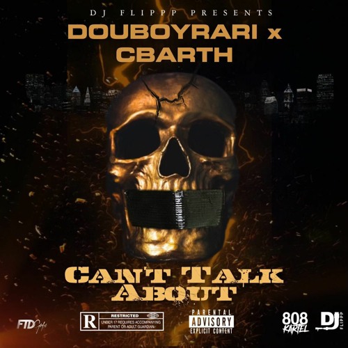 CBARTH, Dj Flippp & Douboyrari - Cant Talk About (Prod Dj Flippp & TemperBeats)