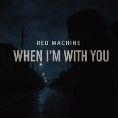 Red Machine - when im with you .m4a