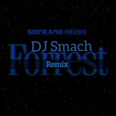 FOREST  Remix Dj Smach & Soprano ( St69 )