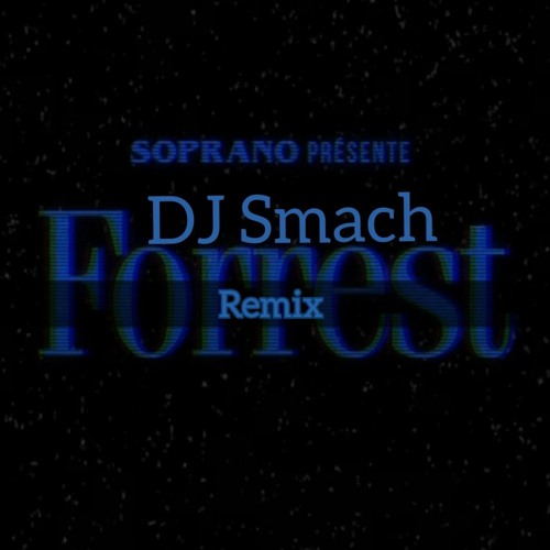 FOREST  Remix Dj Smach & Soprano ( St69 )