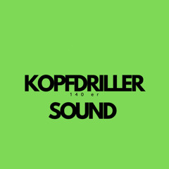 Kopfdriller Sound // 2024 // 140 Bpm