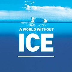 READ [EBOOK EPUB KINDLE PDF] A World Without Ice by  Henry Pollack Ph.D. &  Al Gore �