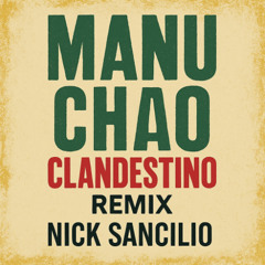 Manu Chao - Clandestino (Nick Sancilio Edit)