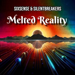 Sixsense & SilentBreakers - Melted Reality (2024)