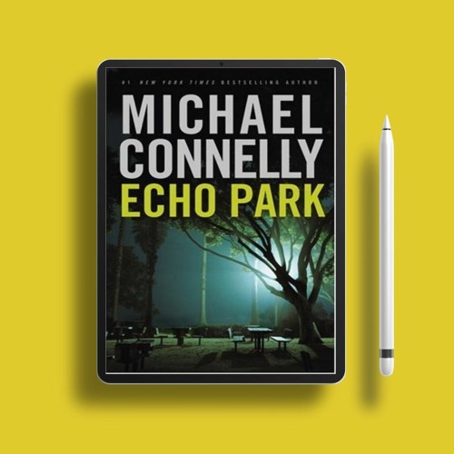 Echo Park by Michael Connelly. Download for Free [PDF]