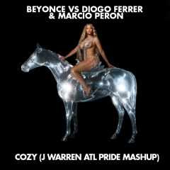 Bey Vs Diogo Ferrer & Marcio Peron - Cozy (J Warren ATL Pride Mashup)(FREE DOWNLOAD!!!)