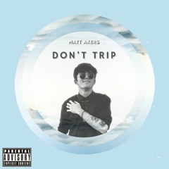 Don't Trip (Prod. EerySkies)