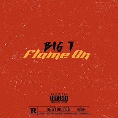 Big T - Flame on (prod. by 808Razz)