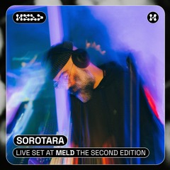 Sorotara Live Set @ MELD: The Second Edition [22.08.25]