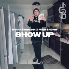 [SOLD] Sethii Shmactt X Mike Sherm Type Beat-"Show Up" (Prod.CPTB)