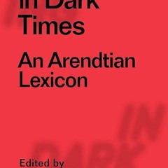 kindle👌 Designing in Dark Times: An Arendtian Lexicon