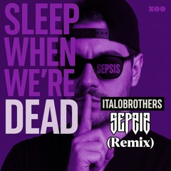 Italo Brother - Sleep When We’re Dead (Sepsis Extended Edit).wav