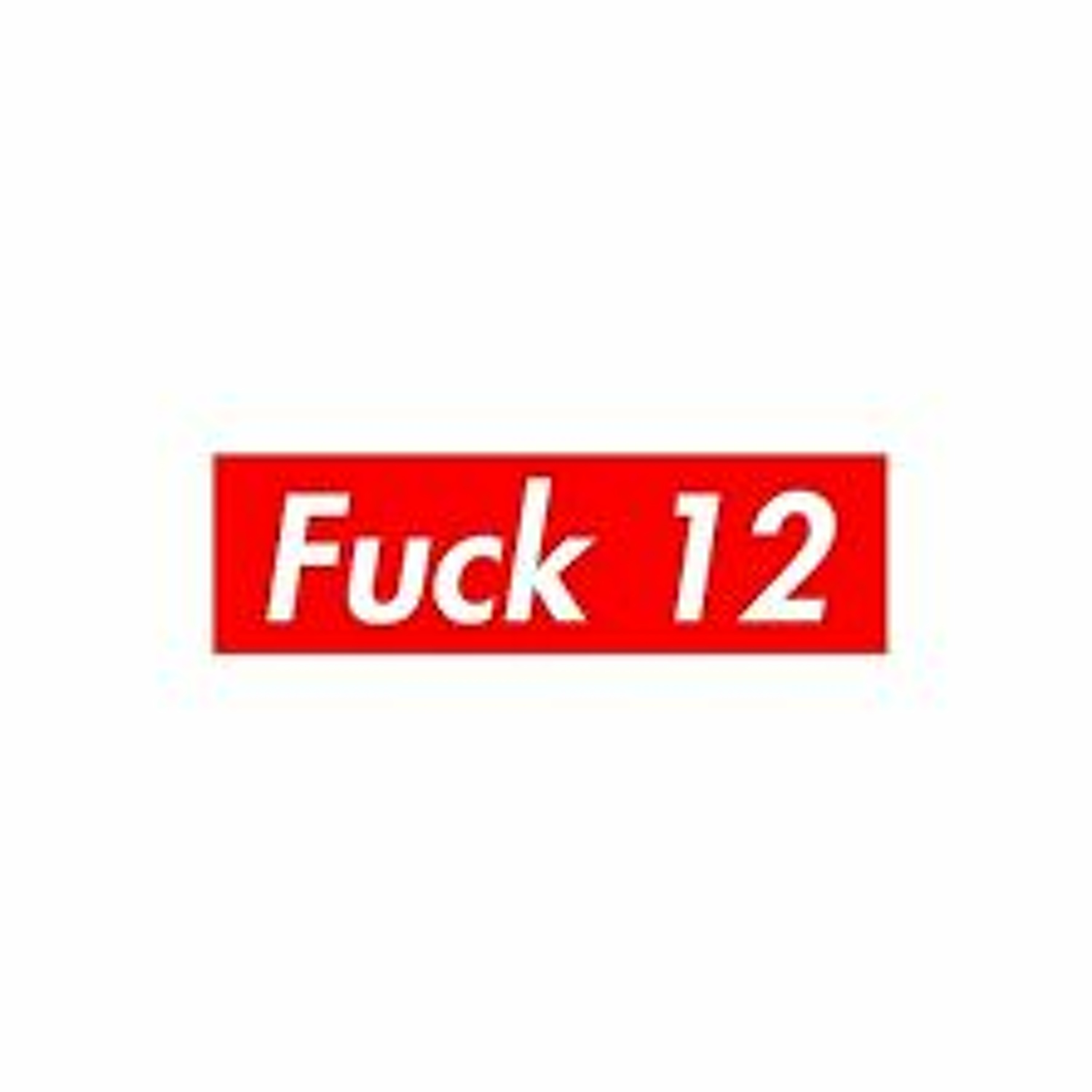 FUCK 12 (HEY DO THAT SHIT FOR GEORGE) episode artwork