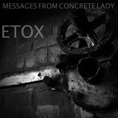Messages From Concrete Lady - Etox