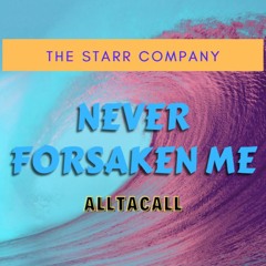 Never Forsaken Me