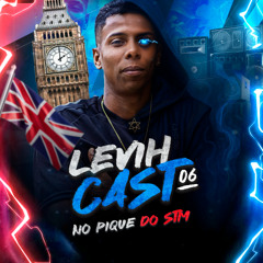LEVIHCAST 06 - NO PIQUE DO STM [EQP MAGO] = DJ LEVIH RK