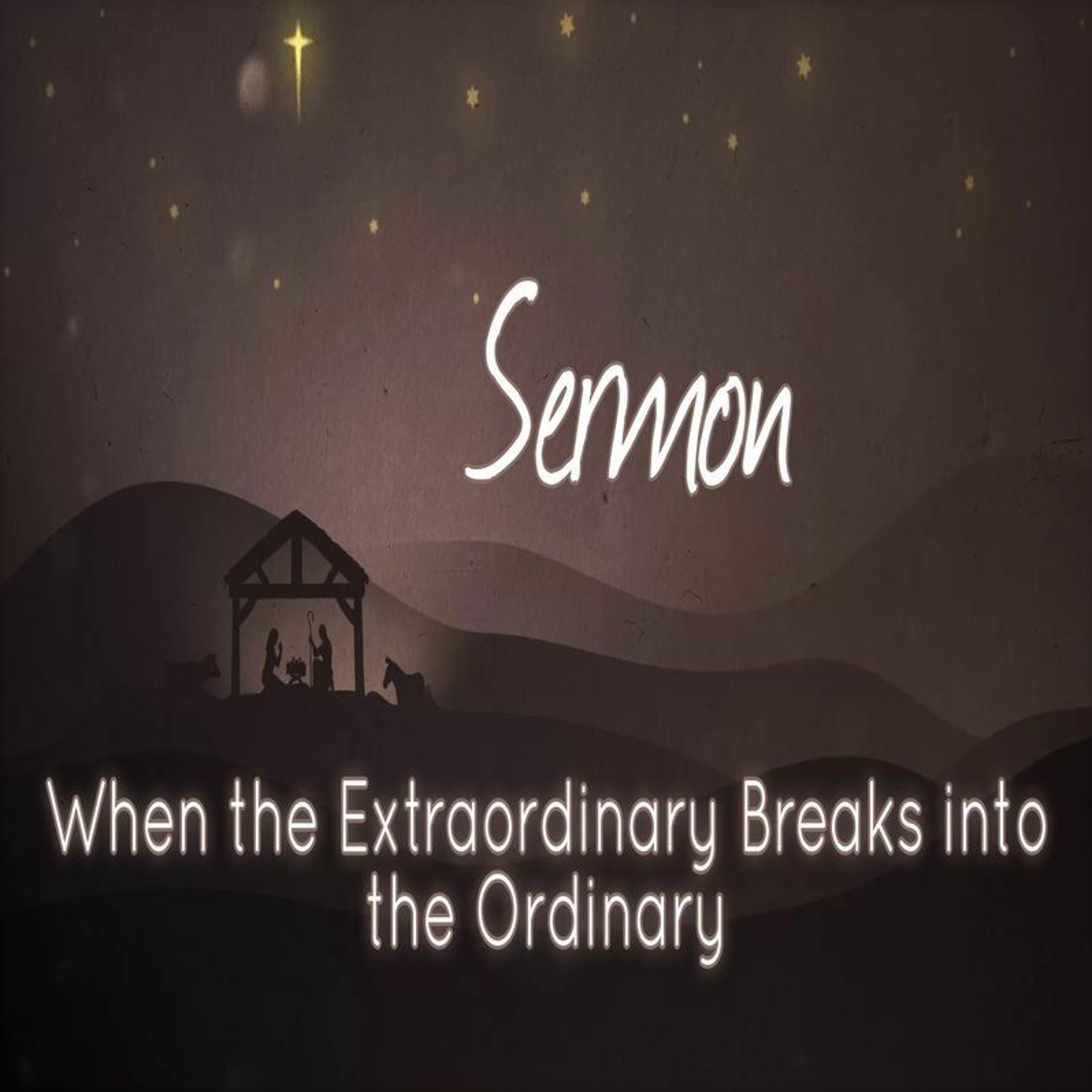 First Community Church 12.31.23 Glen Miles -Sermon, When the Extraordinary Breaks into the Ordinary episode artwork