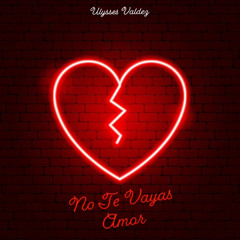 No Te Vayas Amor