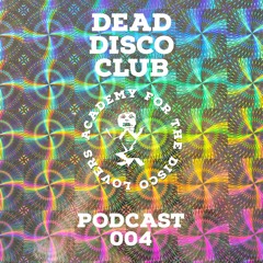 Dead Disco Club - Academy For The Disco Lovers pod 004