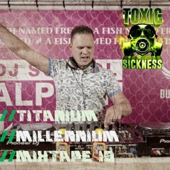 TITANIUM'S MILLENNIUM MIXTAPE #19 ON TOXIC SICKNESS / JANUARY / 2024