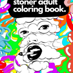 [Free] KINDLE 📮 Stoner Coloring Book For Adults by  Nish P [PDF EBOOK EPUB KINDLE]