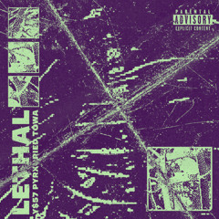 LETHAL FT. PYRXCRIED (PROD. TOWA)