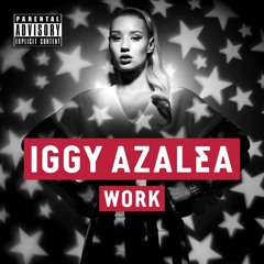 Iggy Azalea - Work - Dórian TRIBE Remix