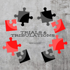 Trials and Tribulations (Prod. Armante)
