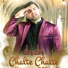 CHALTE CHALTE  --  3 Shaban Mola Hussain (a.s) Manqabat  --  Mesum Abbas  -  2021