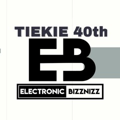 Electronic BizzNizz Presents Tiekie's 40th Birthday BizzNizz