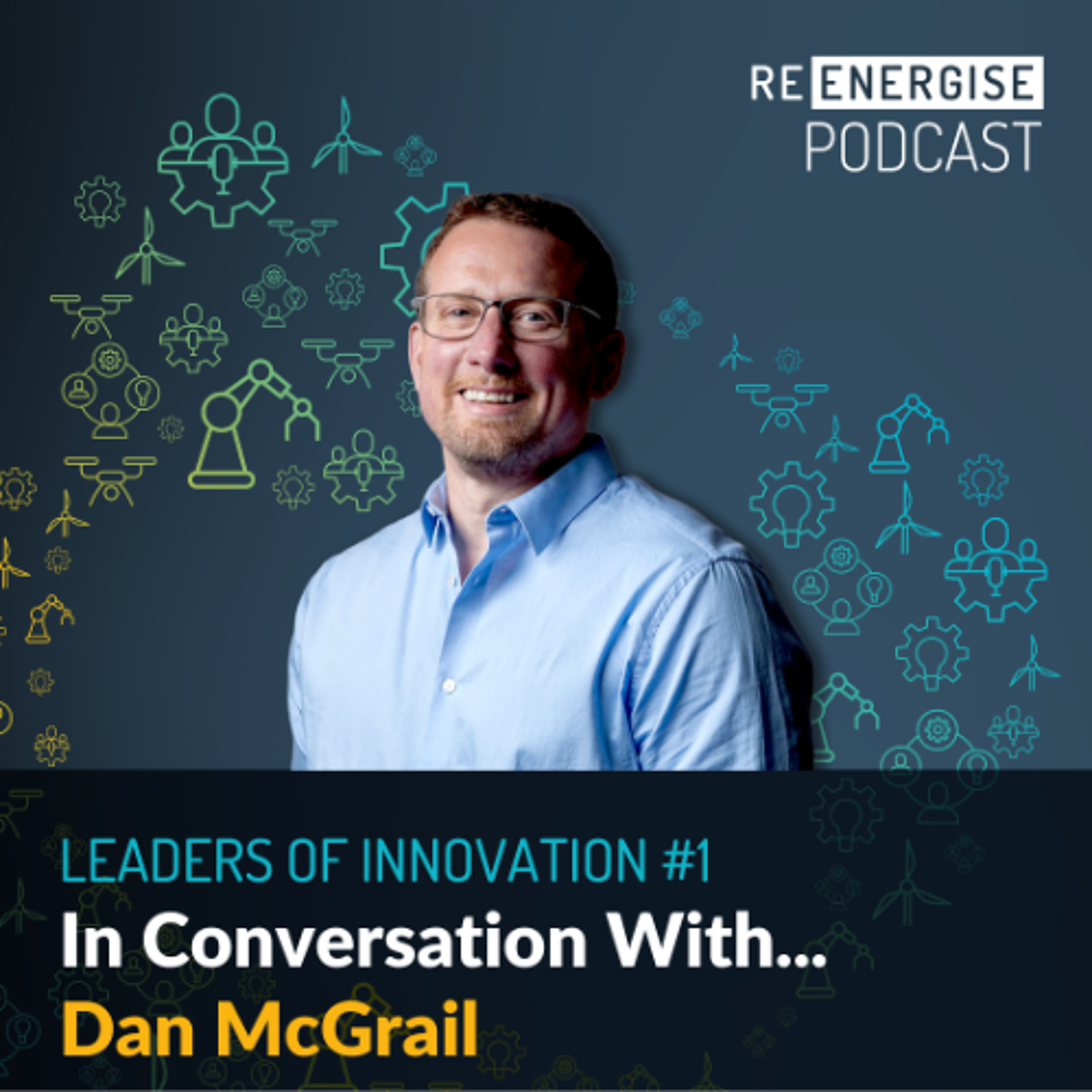 Leaders of Innovation #1 – In Conversation With… Dan McGrail