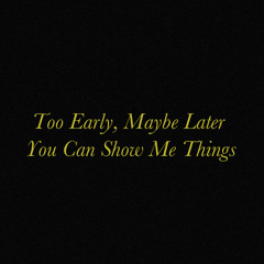 Too Early, Maybe Later You Can Show Me Things (Giveon & Drake Remix)