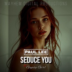PAUL LEE Seduce You Ft Gypsy Girl