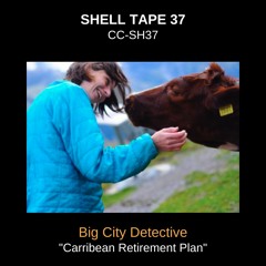 Shell Tape 37 - Big City Detective - "Carribean Retirement Plan"