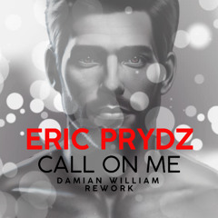 Eric Prydz - Call On Me (Damian William Rework)