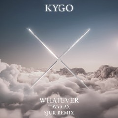 Kygo, Ava Max - Whatever (SJUR Remix)