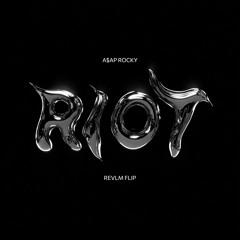 A$AP ROCKY - RIOT (Revlm Flip)