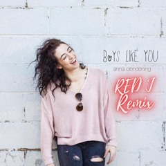 Anna Clendening - Boys Like You (Red J Remix)