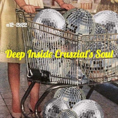 Deep Inside Cruszial's Soul #12 - 2022 (Rec - 2022 - 06 - 05)