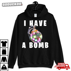 Bruhs I Have A Bomb T-Shirt