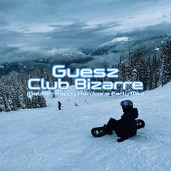 Guesz - Club Bizarre (Gabber Happy Hardcore Early Mix)