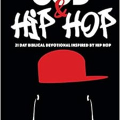 Read PDF 💝 God & Hip Hop: 21 Day Biblical Devotional Inspired By Hip Hop by Ayanna M