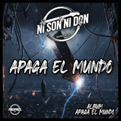 NI SON NI DON - APAGA EL MUNDO [ALBUM APAGA EL MUNDO]