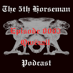 T5HP0003 - The 5th Horseman Podcast - Episode 0003 Qwëzall
