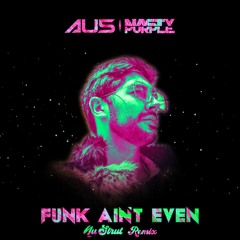 Au5 & Nasty Purple - Funk Ain't Even (Nu Strut Remix)